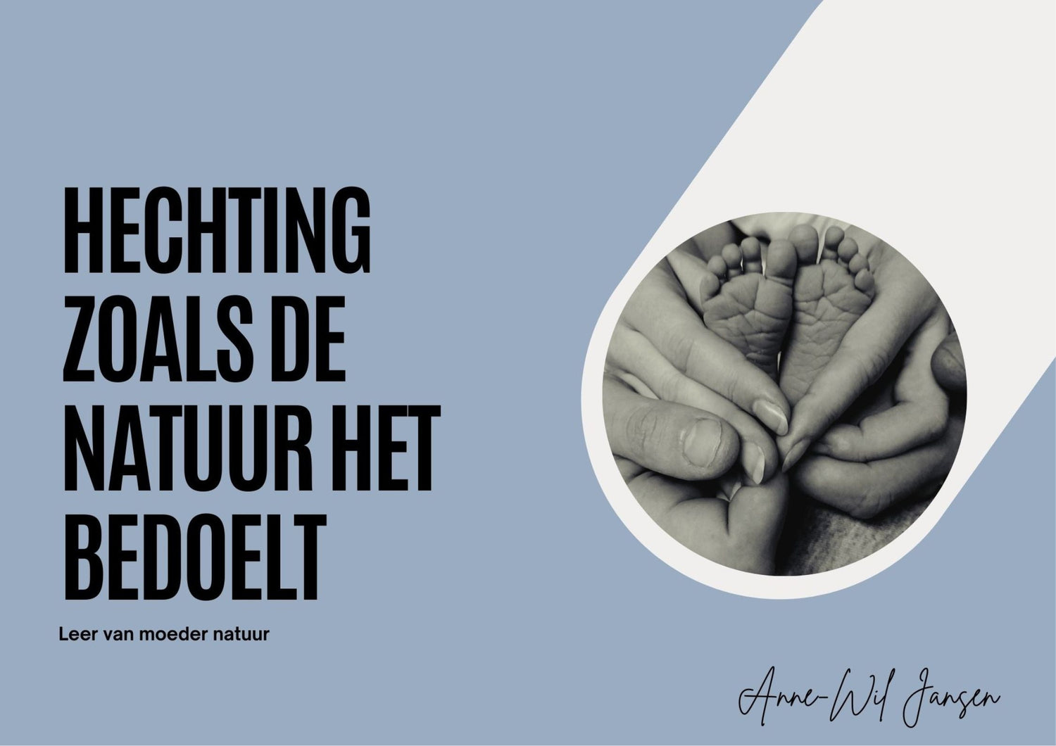 cover van het e-book "Hechten zoals de natuur het bedoelt" zachte kleuren afbeelding met handen ouders en babyvoetjes 