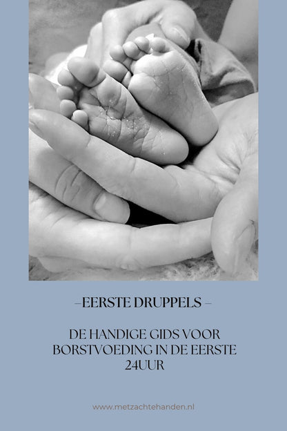 "Eerste Druppels" De Handige gids voor een zachte start in de eerste 24 Uur
