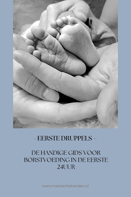 "Eerste Druppels" De Handige gids voor een zachte start in de eerste 24 Uur